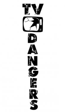 TV Dangers: ������ �������, ��� ��, �������� ����������� ����酻