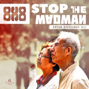 8x8 � Stop The Madman (Anton Biessonov Mix)